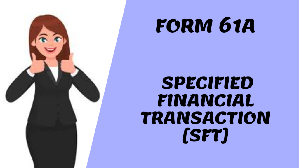 FORM 61A [SFT] OF INCOME TAX ACT – Consult CA Online