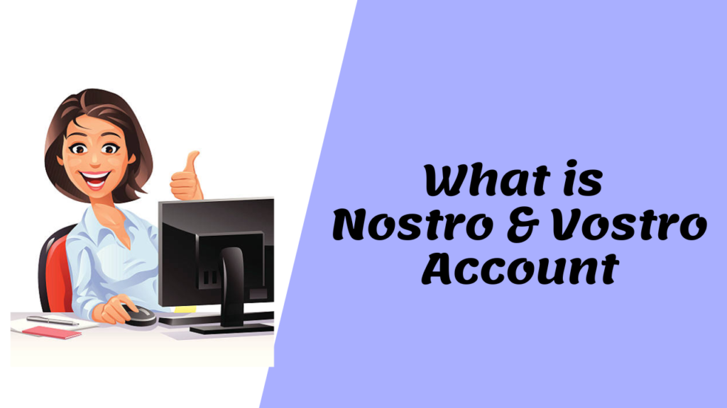 What is Nostro and Vostro Account Consult CA Online